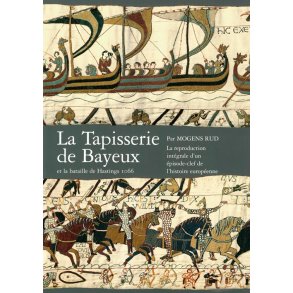 La tapisserie de Bayeux et la bataille de Hastings 1066 