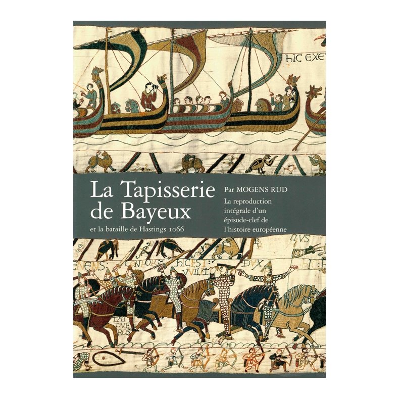 La tapisserie de Bayeux et la bataille de Hastings 1066 