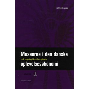 Museerne i den danske oplevelseskonomi Nr oplysning bliver til en oplevelse