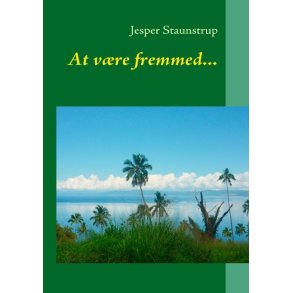 At vre fremmed... - om en rejse p 150 dage i Asien, Australien og Fiji