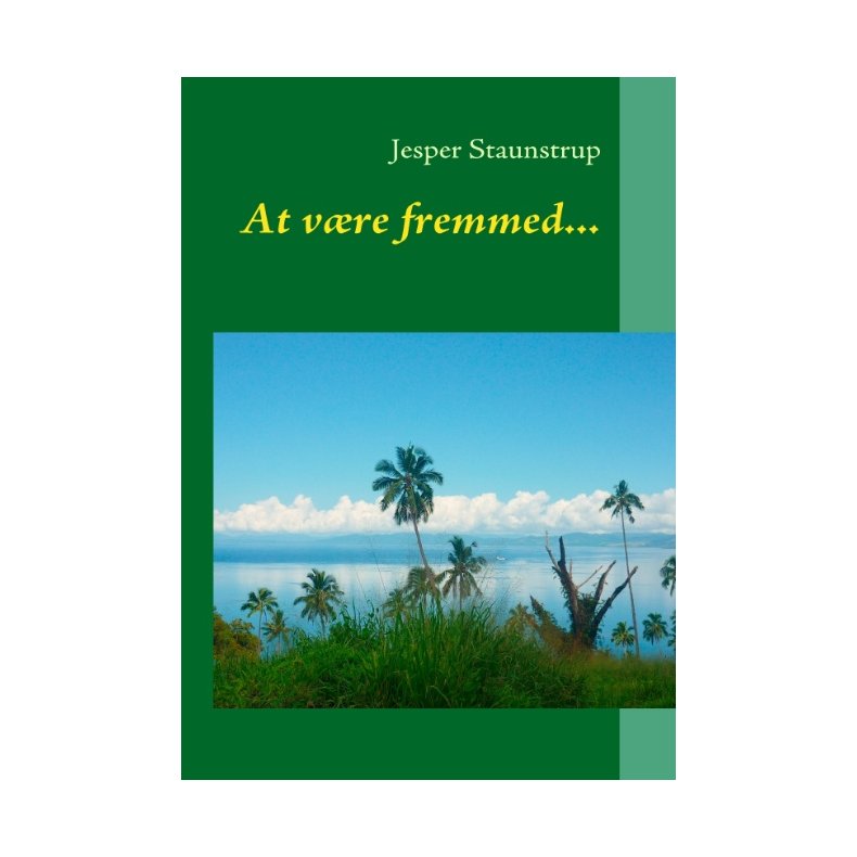 At vre fremmed... - om en rejse p 150 dage i Asien, Australien og Fiji