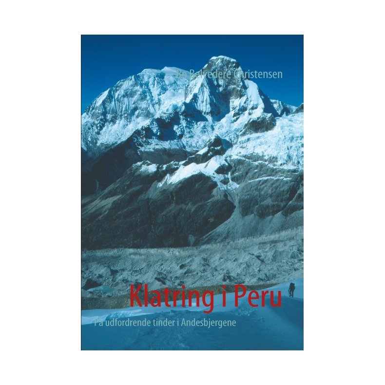 Klatring i Peru P udfordrende tinder i Andesbjergene