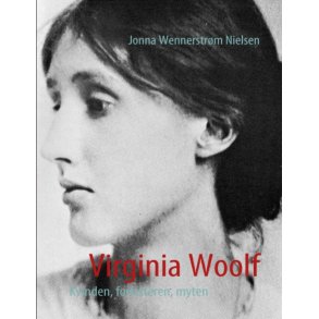 Virginia Woolf Kvinden, forfatteren, myten