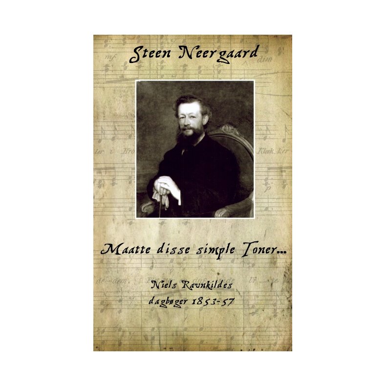 Maatte disse simple Toner Niels Ravnkildes dagbger 1853-57
