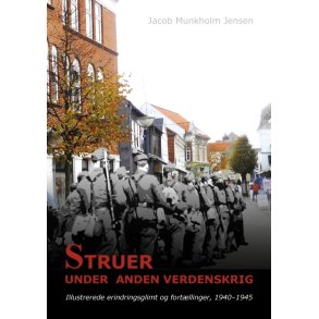 Struer under Anden Verdenskrig Illustrerede erindringsglimt og fortllinger, 1940-1945