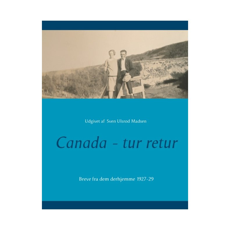 Canada - tur retur Breve fra dem derhjemme  1927-29