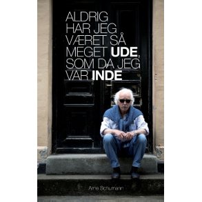 Aldrig har jeg vret s meget ude, som da jeg var inde 