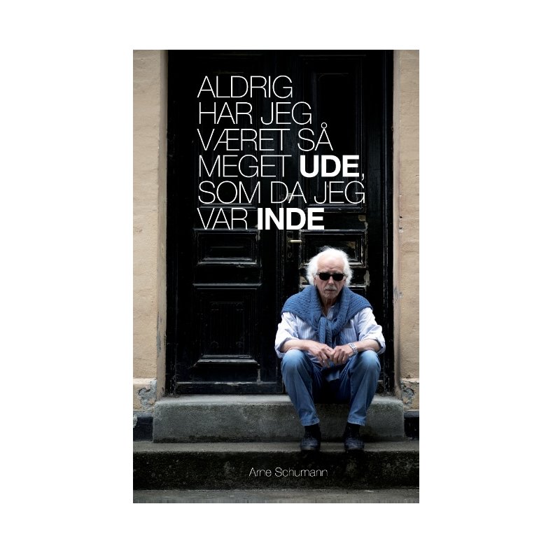 Aldrig har jeg vret s meget ude, som da jeg var inde 