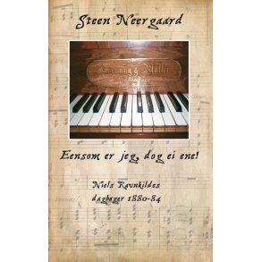 Eensom er jeg, dog ei ene! Niels Ravnkildes dagbger 1880-84