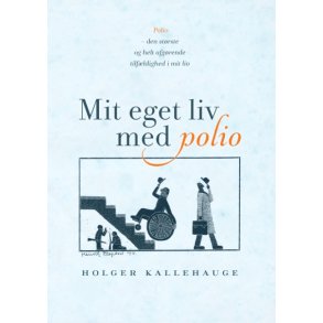 Mit eget liv med polio Polio - den strste og helt afgrende tilfldighed i mit liv