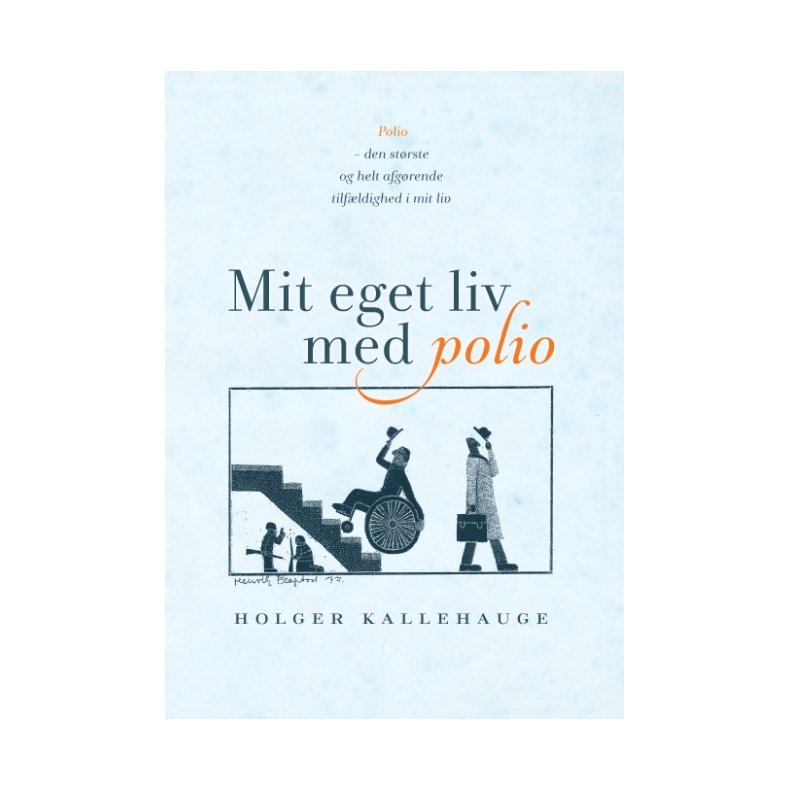 Mit eget liv med polio Polio - den strste og helt afgrende tilfldighed i mit liv