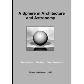 A Sphere in Architecture and Astronomy The Sphere - The Eye - The Dimension