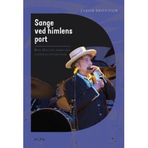 Sange ved himlens port Bob Dylans bibelske inspirationskilder