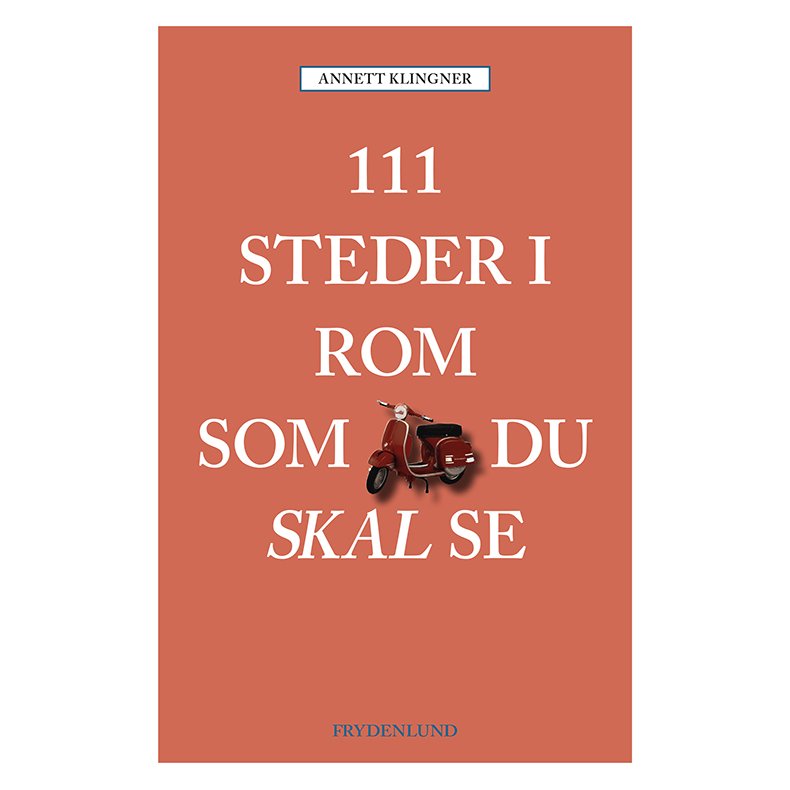 111 steder i Rom som du skal se 