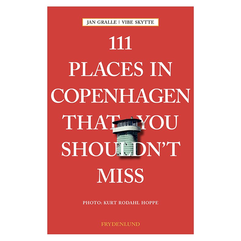 111 places in Copenhagen That You Shouldn't Miss 