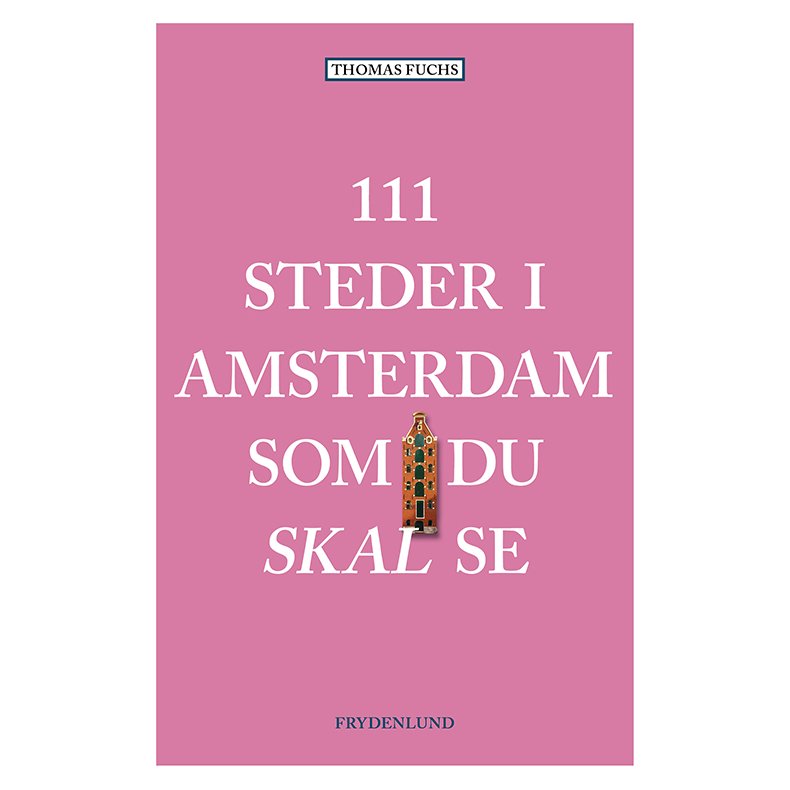 111 steder i Amsterdam som du skal se 
