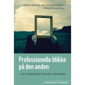 Professionelle blikke p� den anden n�r fort�llinger forandrer identiteter