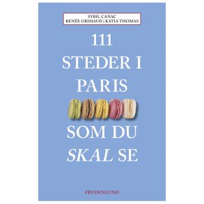 111 steder i Paris som du skal se 