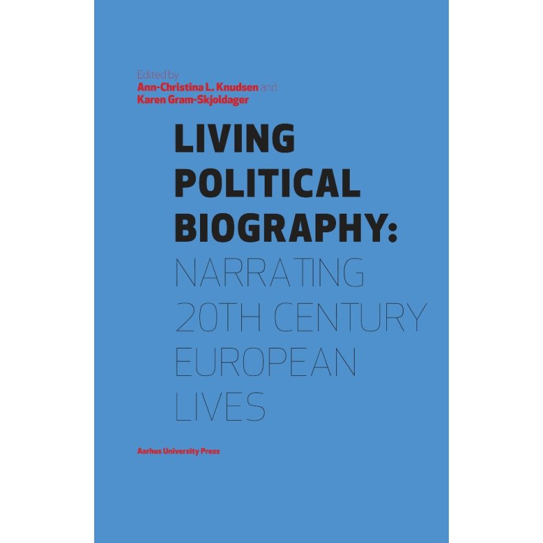 Living Political Biography Narrating 20th Century European Lives