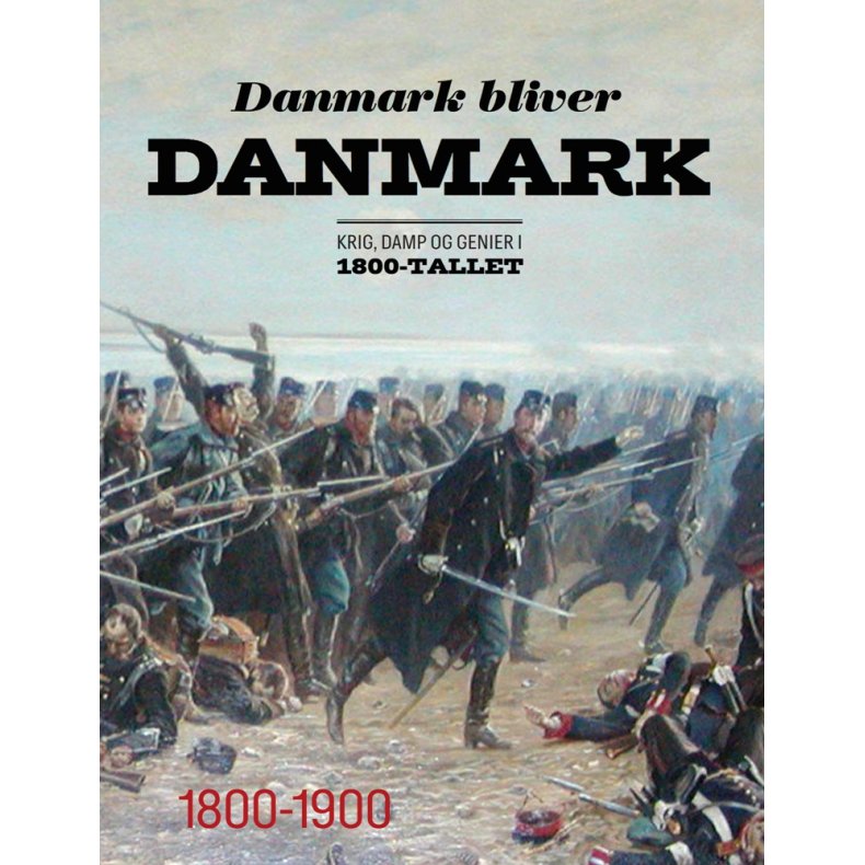Danmark bliver Danmark Krig, damp og genier i 1800-tallet