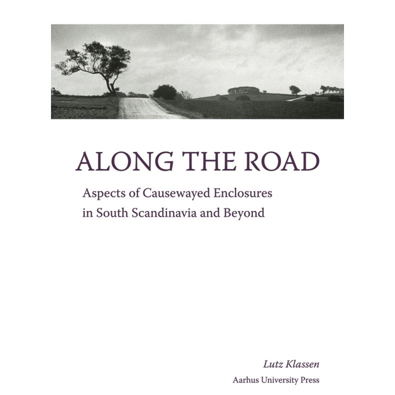 Along the Road Aspects of Causewayed Enclosures in South Scandinavia and Beyond