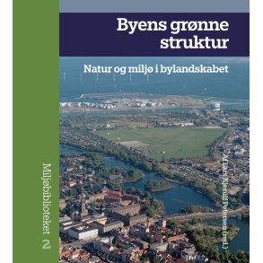 Byens grnne struktur Natur og milj i bylandskabet