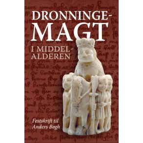 Dronningemagt i middelalderen Festskrift til Anders Bgh