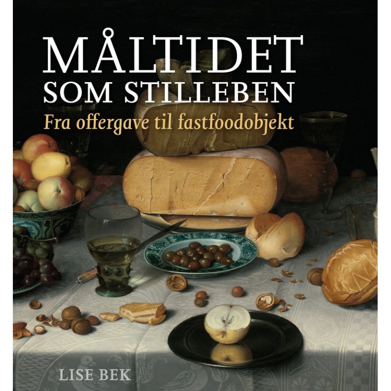 Mltidet som stilleben Fra offergave til fastfoodobjekt