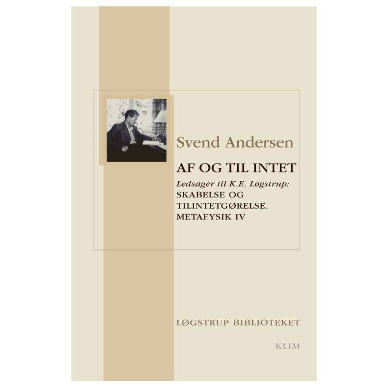 Af og til intet Ledsager til K.E. Lgstrup: Skabelse og tilintetgrelse. Metafysik IV
