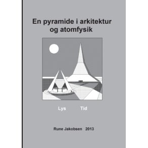 En pyramide i arkitektur og atomfysik Lys - Tid