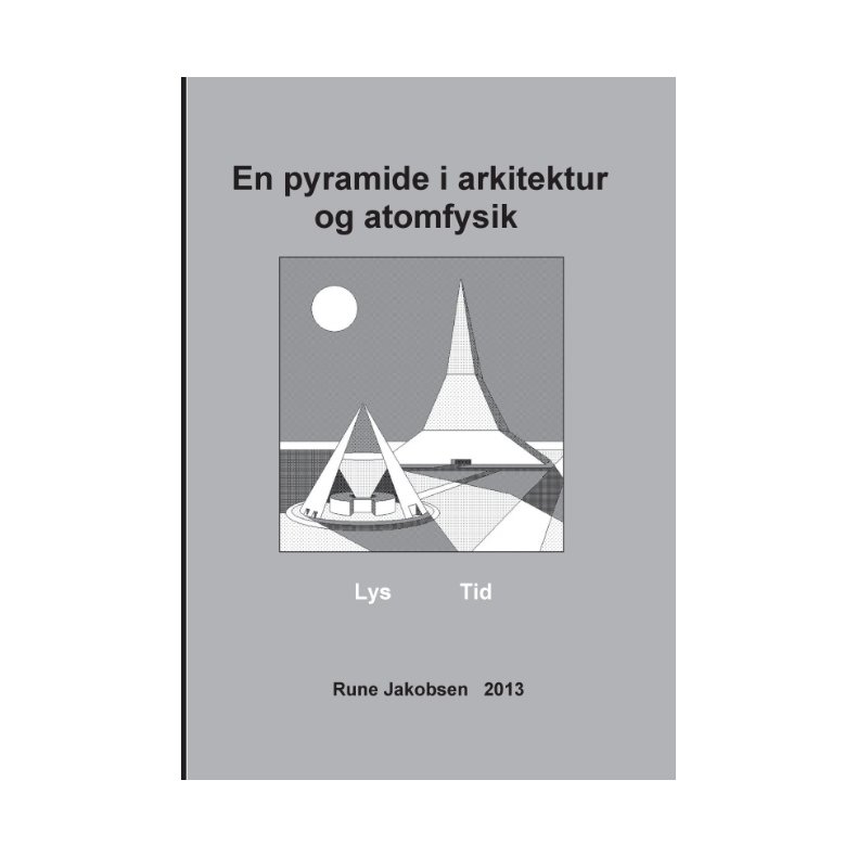 En pyramide i arkitektur og atomfysik Lys - Tid