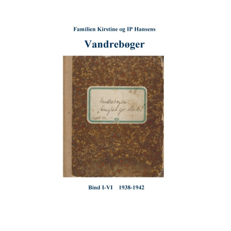 Familien Kirstine og IP Hansens Vandrebger Bind I-VI  1938-1942
