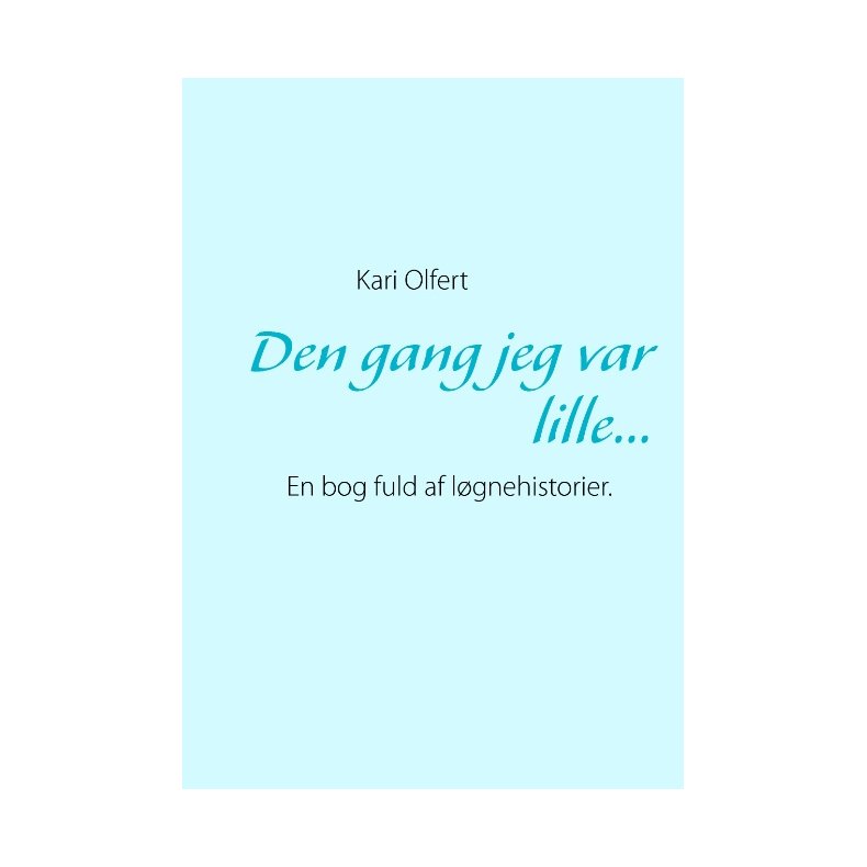 Den gang jeg var lille... En bog fuld af lgnehistorier