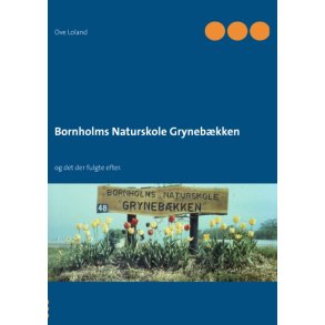Bornholms Naturskole Grynebkken og det der fulgte efter.