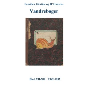 Familien Kirstine og IP Hansens Vandrebger Bind VII-XII  1942-1952