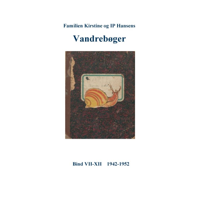 Familien Kirstine og IP Hansens Vandrebger Bind VII-XII  1942-1952