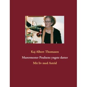 Murermester Poulsens yngste datter Mit liv med Astrid