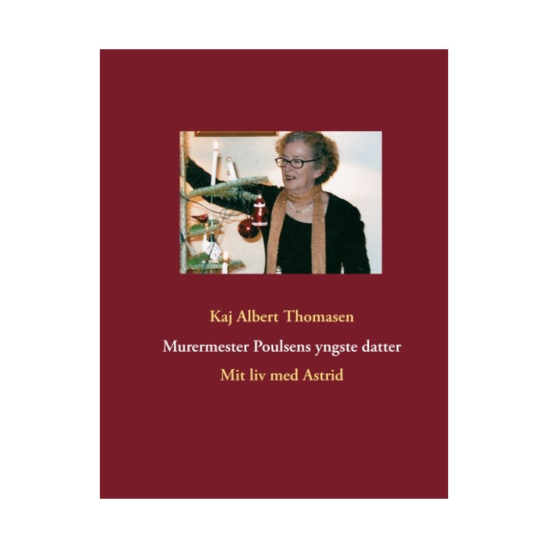 Murermester Poulsens yngste datter Mit liv med Astrid