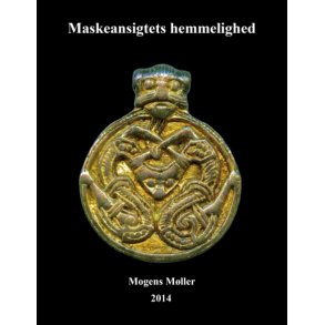 Maskeansigtets hemmelighed Tmmede dmoner i menneskers tjeneste. Maskeansigter, grimer og hoveder til vrn, skrk og advarsel