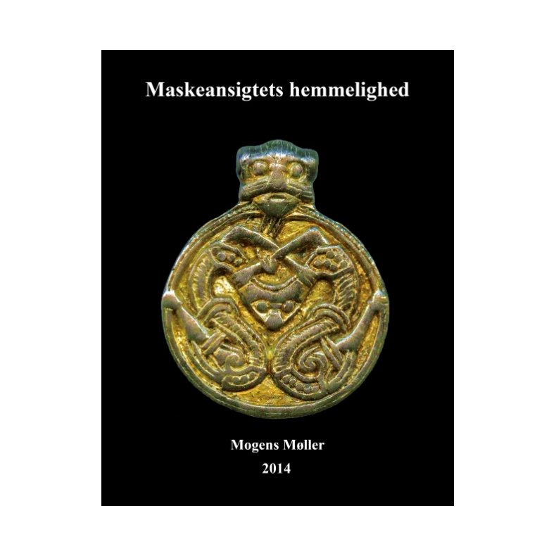 Maskeansigtets hemmelighed Tmmede dmoner i menneskers tjeneste. Maskeansigter, grimer og hoveder til vrn, skrk og advarsel