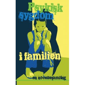 Psykisk sygdom i familien en novellesamling