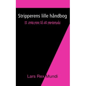 Stripperens lille hndbog Et frisk pust til dit parforhold