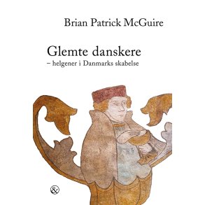 Glemte danskere Helgener i Danmarks skabelse