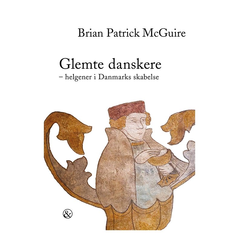 Glemte danskere Helgener i Danmarks skabelse