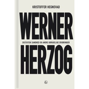 Werner Herzog Ekstatisk sandhed og andre ubrugelige erobringer