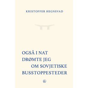 Ogs i nat drmte jeg om sovjetiske busstoppesteder 