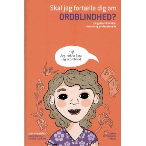 Skal jeg fortlle dig om ordblindhed? En guide til familie, venner og professionelle