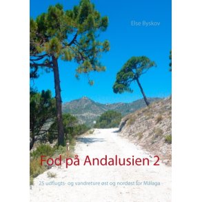 Fod p Andalusien 2 25 udflugts- og vandreture st og nordst for Mlaga