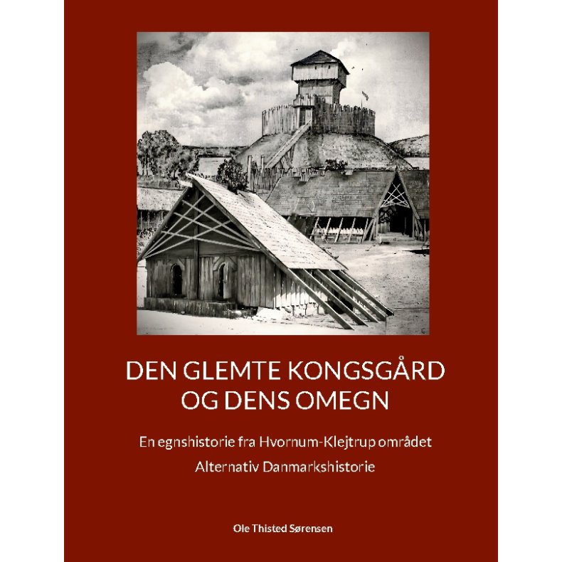 Den glemte Kongsgrd og dens omegn En egnshistorie fra Hvornum-Klejtrup omrdet