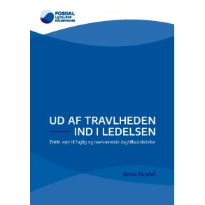 Ud af travlheden - ind i ledelsen Enkle veje til faglig og nrvrende dagtilbudsledelse